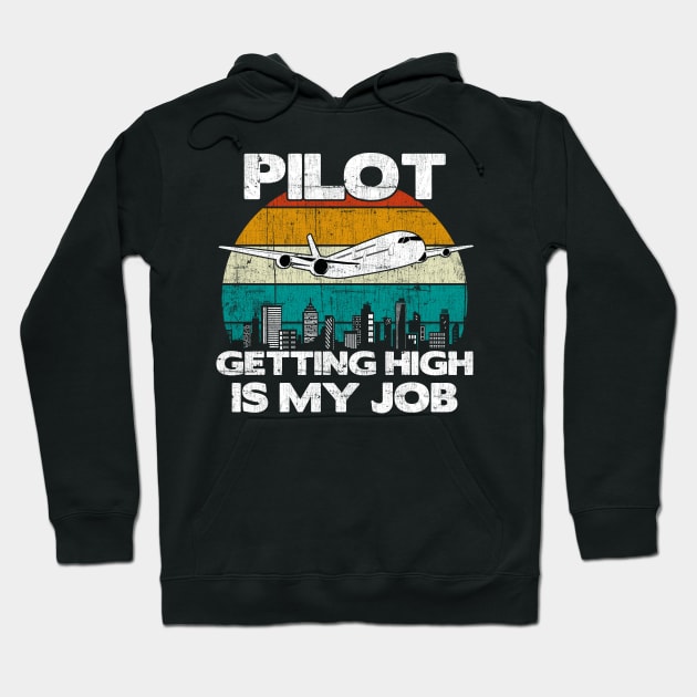 Pilot Getting High Is My Job - Aviation Flight Attendance graphic Hoodie by theodoros20